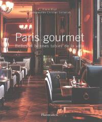 Paris gourmet : belles et bonnes tables de la ville
