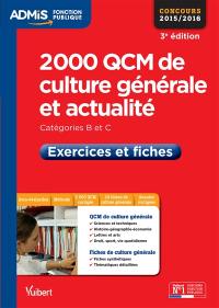 2.000 QCM de culture générale et actualité : catégories B et C : concours 2015-2016, exercices et fiches