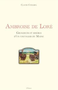 Ambroise de Loré : grandeur et misères d’un chevalier du Maine