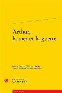 Arthur, la mer et la guerre