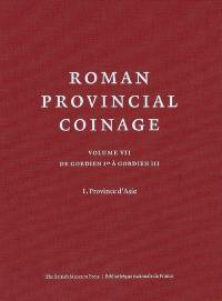 Roman provincial coinage. Vol. 7-1. De Gordien Ier à Gordien III (238-244 apr. J.-C.) : Province d'Asie