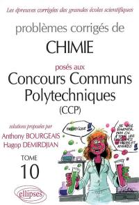 Problèmes corrigés de chimie posés aux concours communs polytechniques (CCP). Vol. 10