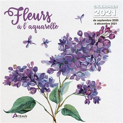 Fleurs à l'aquarelle : calendrier 2021 : de septembre 2020 à décembre 2021