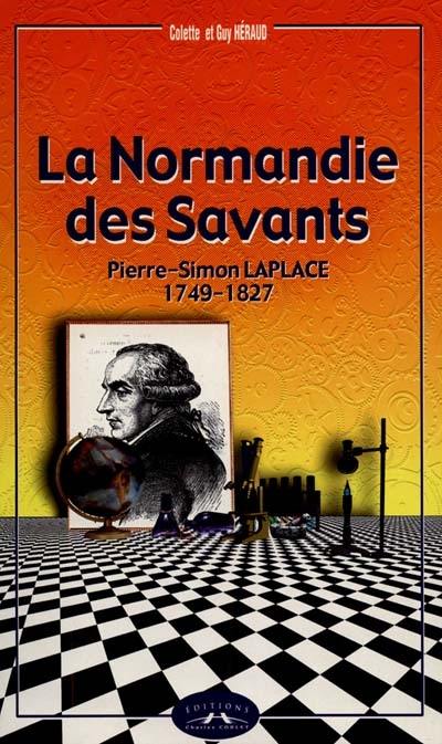 La Normandie des savants. Pierre Simon Laplace : 1749-1827