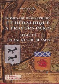 Promenade biographique et héraldique à travers Paris. Vol. 3. Planches de blason