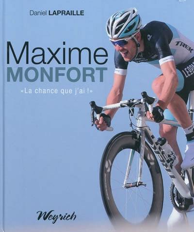 Maxime Monfort : la chance que j'ai !