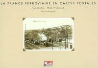 La France ferroviaire en cartes postales : Aquitaine-Midi-Pyrénées