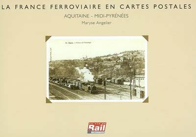 La France ferroviaire en cartes postales : Aquitaine-Midi-Pyrénées