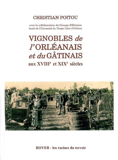 Vignobles de l'Orléanais et du Gâtinais : aux XVIIIe et XIXe siècle
