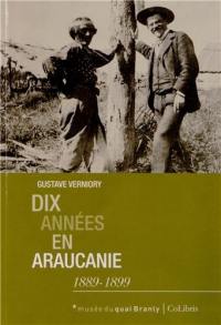 Dix années en Araucanie, 1889-1899