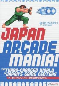 Japan arcade mania : the turbo-charged world of Japan's game centers