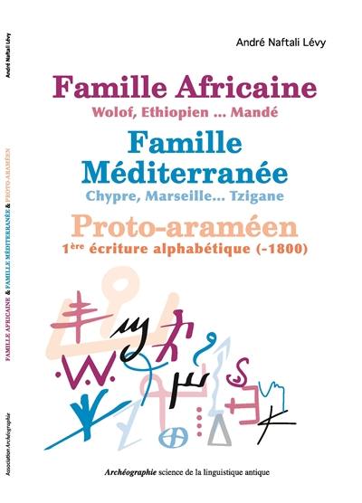 Famille africaine-wolof-éthiopien...-mandé, famille Méditerranée-Chypre-Marseille...-tzigane, proto-araméen-1re écriture alphabétique (-1800)