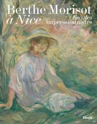Berthe Morisot à Nice : escales impressionnistes : exposition, Nice, Musée des beaux-arts Jules Chéret, du 7 juin au 29 septembre 2024