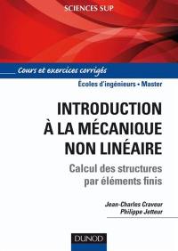 Introduction à la mécanique non linéaire : calcul des structures par éléments finis : cours et exercices corrigés