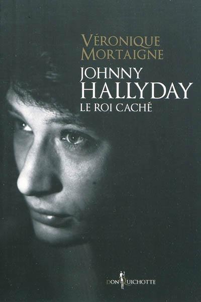 Johnny Hallyday, le roi caché