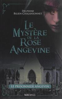 Le mystère de la rose angevine. Vol. 2. Le prisonnier angevin