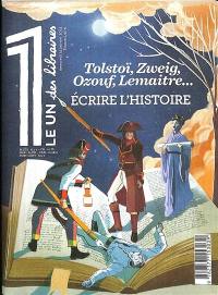 Le 1 des libraires. Tolstoï, Zweig, Ozouf, Lemaitre... : écrire l'histoire