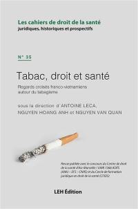 Cahiers de droit de la santé (Les), n° 35. Tabac, droit et santé : regards croisés franco-vietnamiens autour du tabagisme