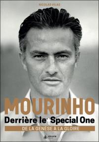 Mourinho : derrière le Special One : de la genèse à la gloire