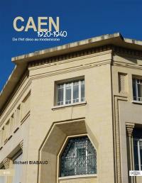 Caen : 1920-1940 : de l'Art déco au modernisme