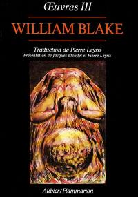 Oeuvres de William Blake. Vol. 3. Deux traités sur la religion. Tiriel. Le Livre de Thel