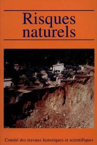 Risques naturels : actes du 120e Congrès des sociétés historiques et scientifiques, section de géographie physique et humaine, Aix-en-Provence, 1995