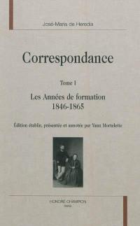 Correspondance. Vol. I. Les années de formation : 1846-1865