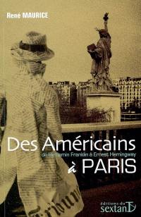 Des Américains à Paris : de Benjamin Franklin à Ernest Hemingway
