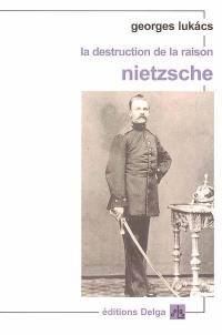 La destruction de la raison : Nietzsche