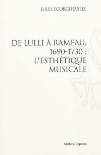 De Lulli à Rameau, 1690-1730 : l'esthétique musicale
