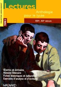 Lectures : anthologie pour le lycée. Vol. 2. XIXe, XXe siècles