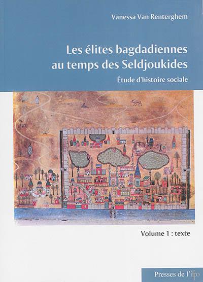 Les élites bagdadiennes au temps des Seldjoukides : étude d'histoire sociale