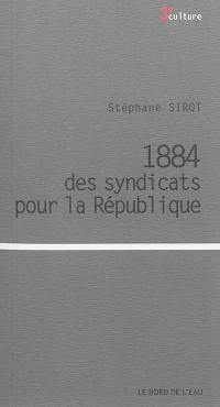 1884, des syndicats pour la République