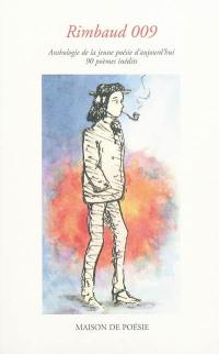 Rimbaud 009 : anthologie de la jeune poésie d'aujourd'hui : 90 poèmes inédits