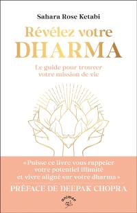 Révélez votre dharma : le guide pour trouver votre mission de vie