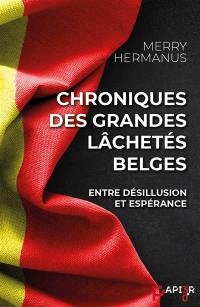 Chroniques des grandes lâchetés belges : entre désillusion et désespérance