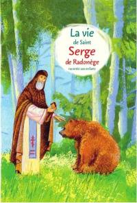 La vie de saint Serge de Radonège racontée aux enfants