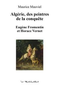 Algérie, des peintres de la conquête : Eugène Fromentin et Horace Vernet
