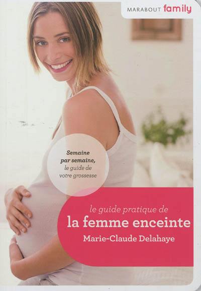 Le guide pratique de la femme enceinte
