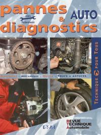 Pannes & diagnostics auto : électricité, mécanique, outils, trucs & astuces