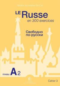 Le russe en 300 exercices. Vol. 3. Niveau A2