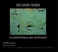 Richard Texier : la bibliothèque des sentiments : récit d'une élastogenèse