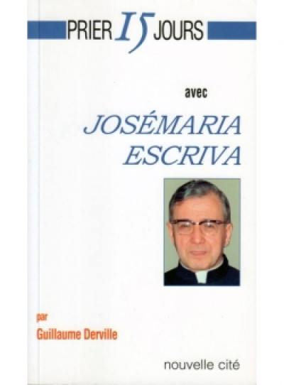 Prier 15 jours avec Josémaria Escriva