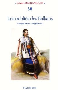 Cahiers balkaniques, n° 30. Les oubliés des Balkans : comptes rendus, suppléments