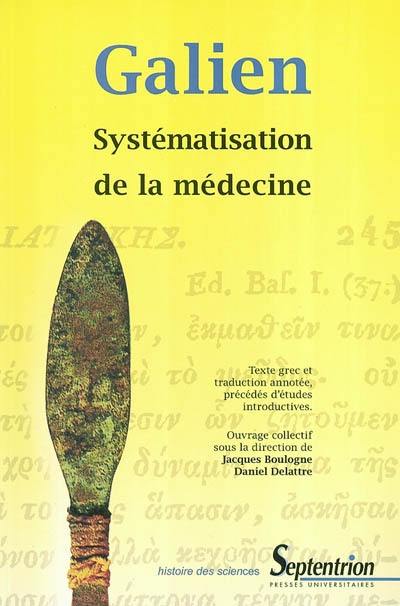 Systématisation de la médecine : texte nouveau et traduction annotée, précédés d'études introductives