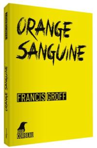 Une enquête de Stanislas Barberian. Orange sanguine