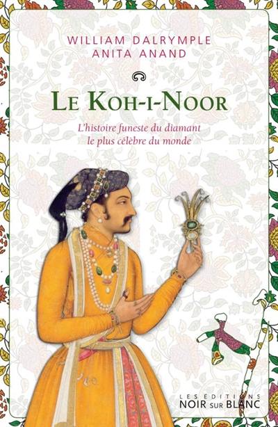 Le Koh-i-Noor : l'histoire funeste du diamant le plus célébre du monde