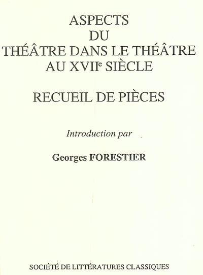 Aspects du théâtre dans le théâtre au XVIIe siècle