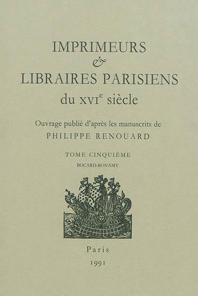 Imprimeurs & libraires parisiens du XVIe siècle. Vol. 5. Bocard-Bonamy