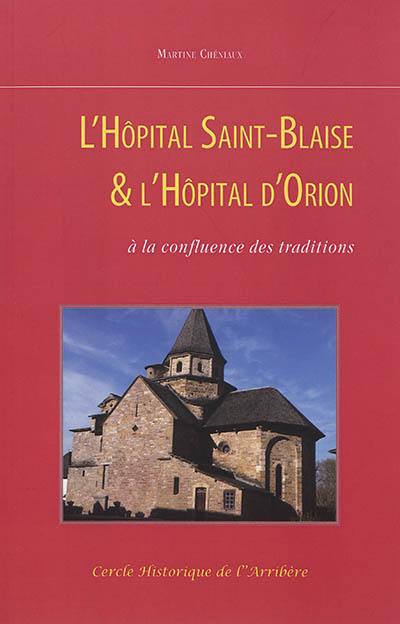L'hôpital Saint-Blaise & l'hôpital d'Orion : à la confluence des traditions